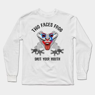 Joke Two Faces Frog shut your mouth Long Sleeve T-Shirt